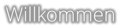 Willkommen